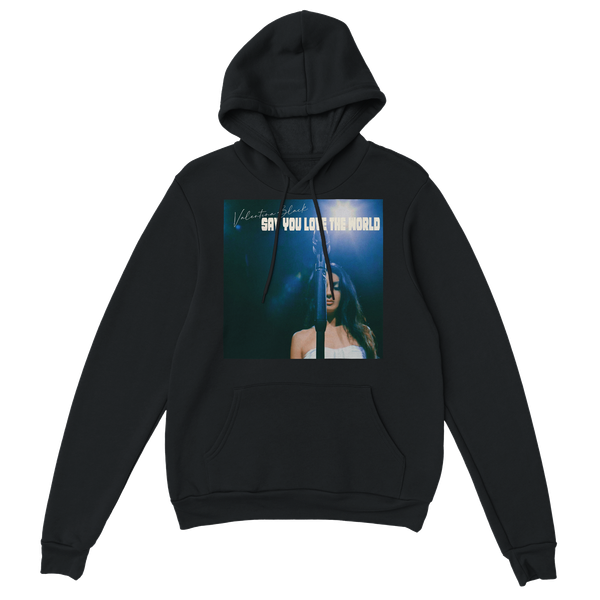 Say You Love The World - Classic Unisex Pullover Hoodie