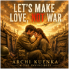 Let's Make Love, Not War - Fine Art Poster
