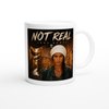 Not Real - Ceramic Mug