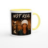 Not Real - Ceramic Mug