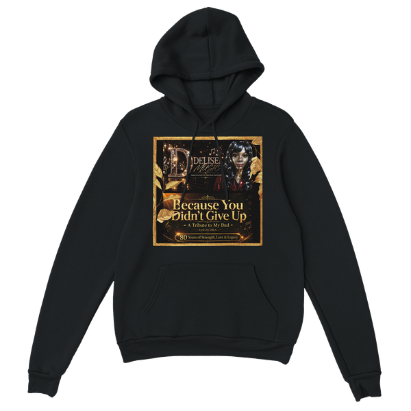Because You Didn't Give Up - Classic Unisex Pullover Hoodie