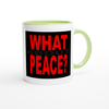What About Peace? - Ceramic Mug