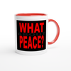 What About Peace? - Ceramic Mug