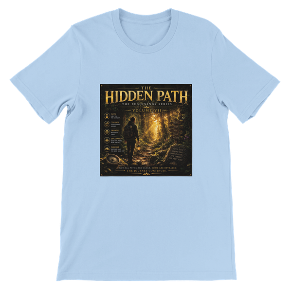 The Hidden Path (The Beginnings Series Volume VII) - Unisex T-Shirt