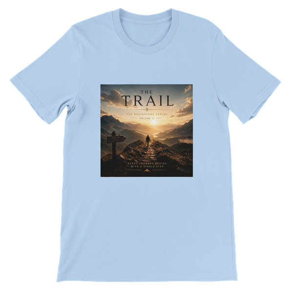 The Trail (The Beginning Series Volume 2) - Unisex T-Shirt