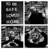 To Be Safe, Loved & Home