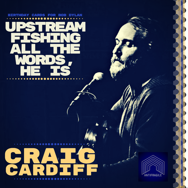 Upstream Fishing All The Words, He Is: Birthday Cards For Bob Dylan