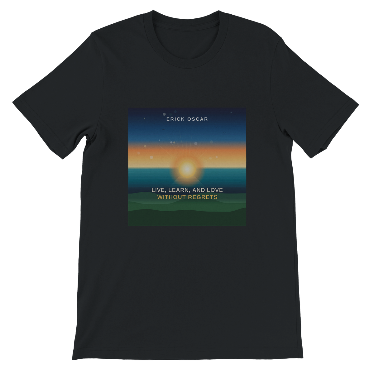 Live, Learn, and Love Without Regrets - Unisex T-Shirt
