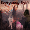 Everybody Dyin' - Fine Art Poster