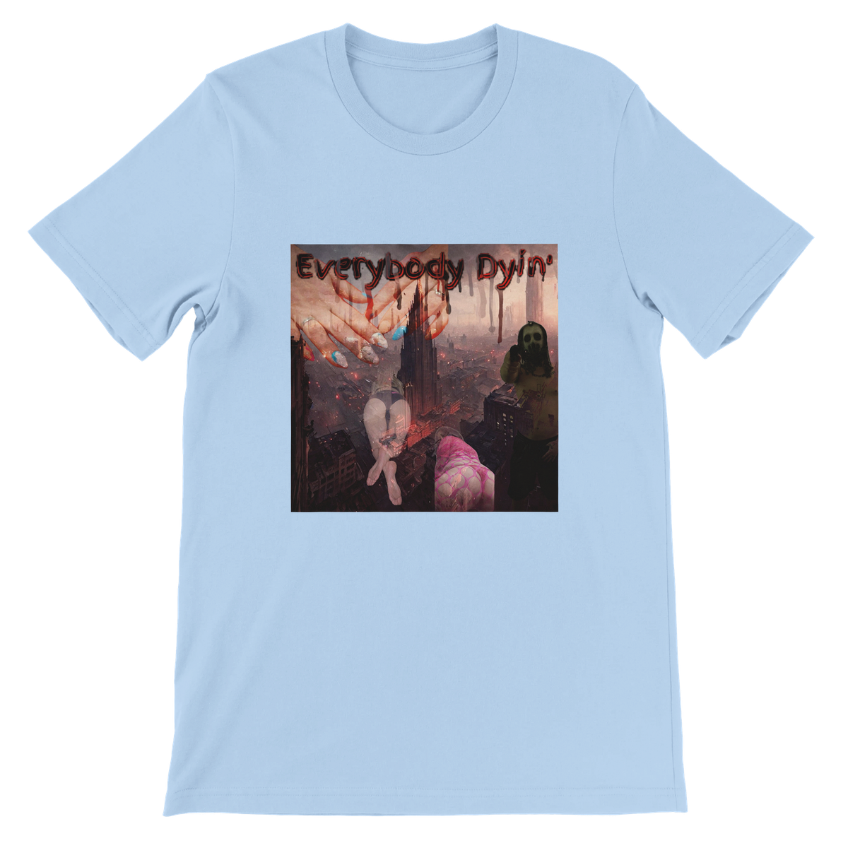Everybody Dyin' - Unisex T-Shirt