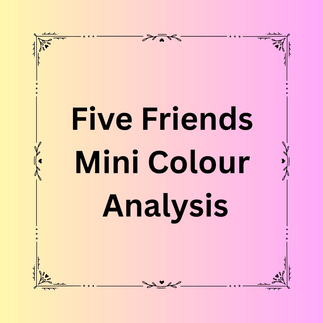 Five Friends Mini Colour Analysis