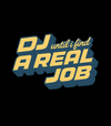 T-shirt DJ UNTIL I FIND A REAL JOB