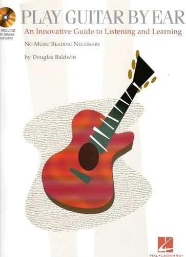 Play Guitar By Ear - An Innovative Guide to Listening and Learning