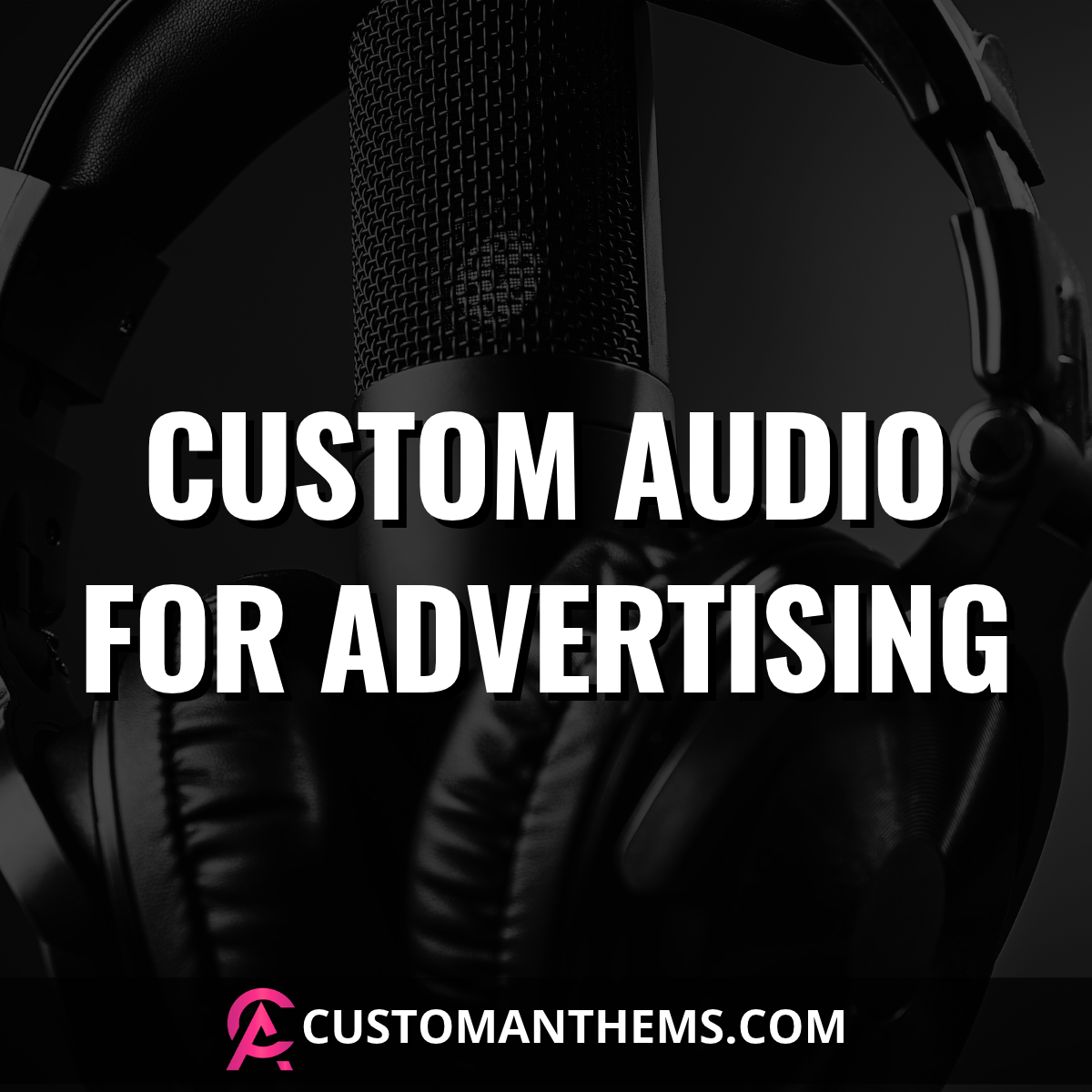 Custom Audio Production for Advertising