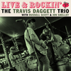 *Extra donation to the Scott Family* The Travis Daggett Trio: Live & Rockin' (For Russell)