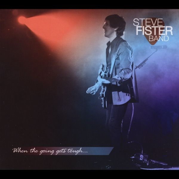 "When The Going Gets Tough" - Also Available on All Streaming Services & https://stevefister.bandcamp.com