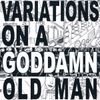 Variations On A Goddamn Old Man - CD