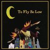 To Fly so Low - CD