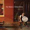 The Moon, A Silver Dime - CD