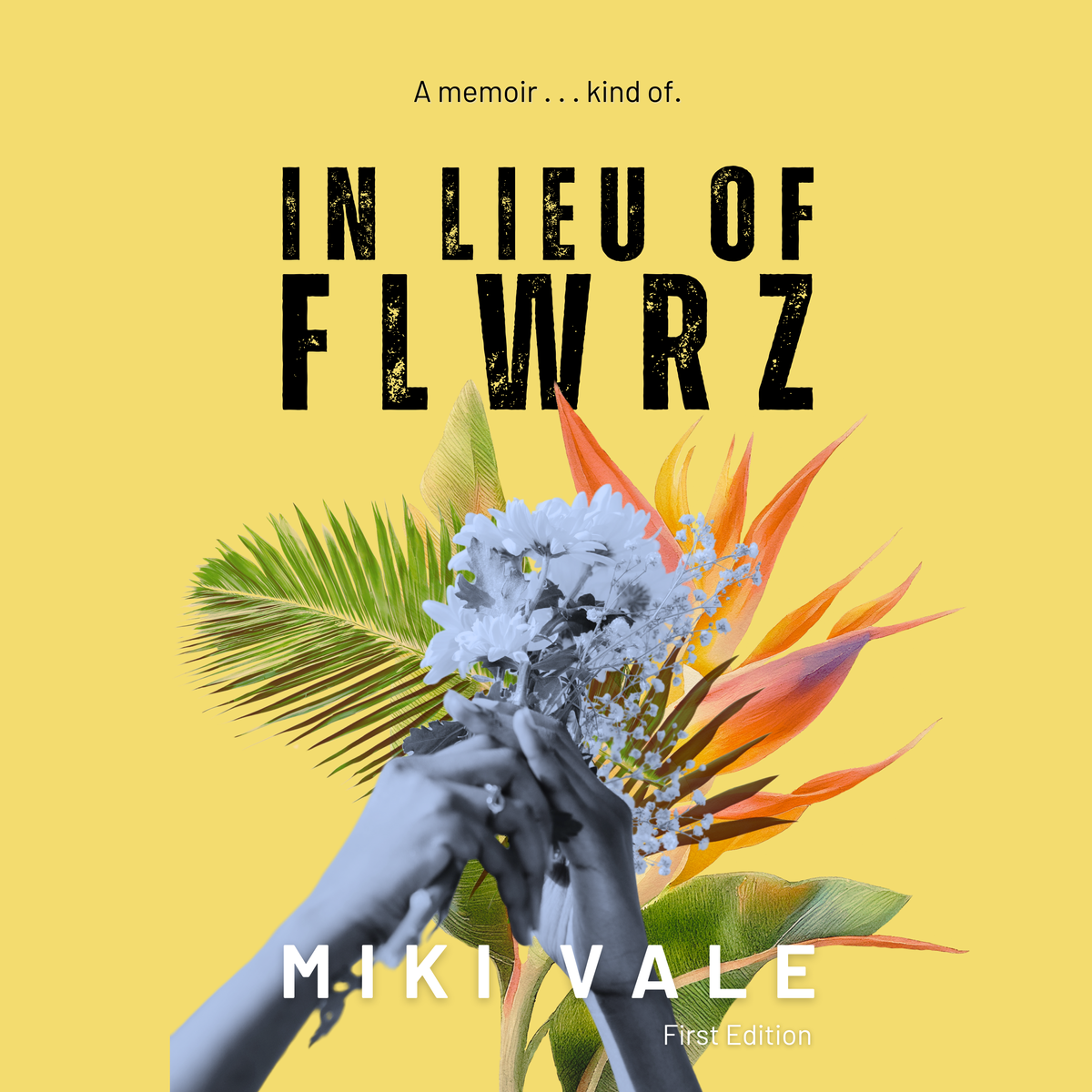 in lieu of flwrz: a memoir. . . kind of
