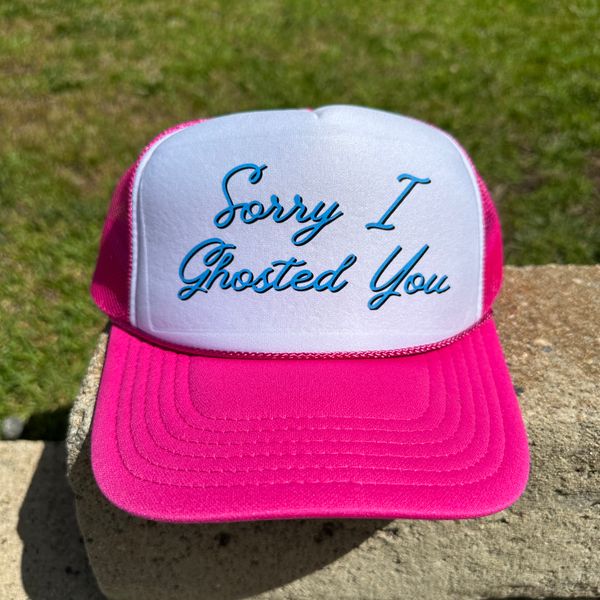 "Sorry I Ghosted You" Hat