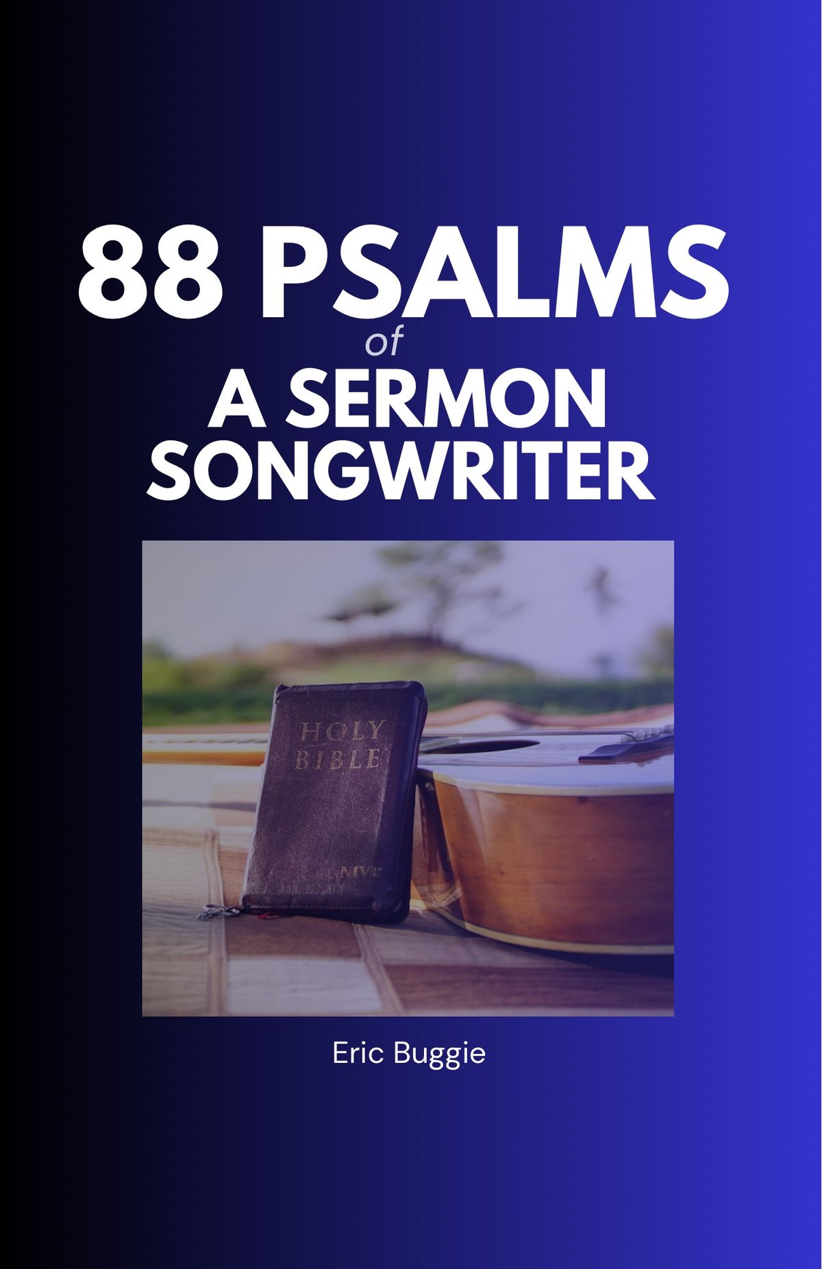 88 Psalms of a Sermon Songwriter