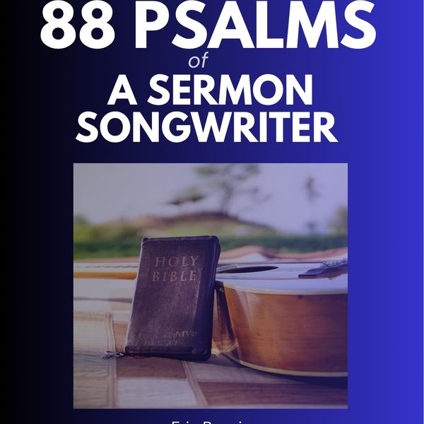 88 Psalms of a Sermon Songwriter