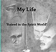 My Life: 'Raised In The Spirit World' by Patricia Miller-Bontempo (PDF)