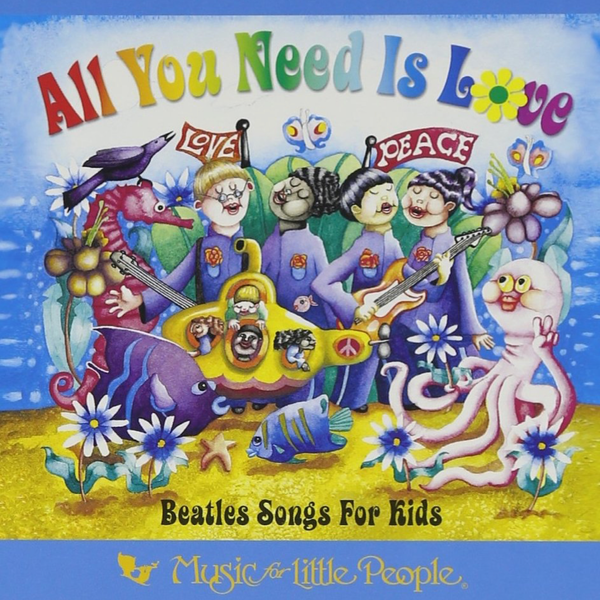 All You Need Is Love: Beatles Songs for Kids (MLP75949CD)