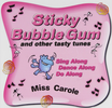 Sticky Bubble Gum and Other Tasty Tunes (CP0102CD)