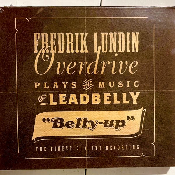 Fredrik Lundin Overdrive Plays the Music of Leadbelly - Belly-Up - CD