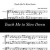 Teach Me to Slow Down ~ Sheet Music