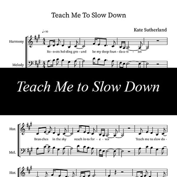 Teach Me to Slow Down ~ Sheet Music