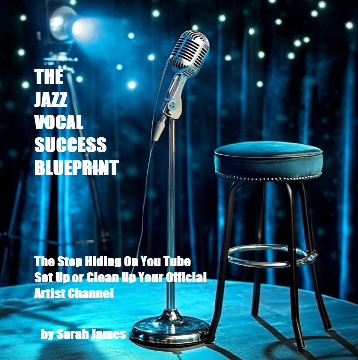STOP HIDING ON YOU TUBE: The Jazz Vocal Success Blueprint
