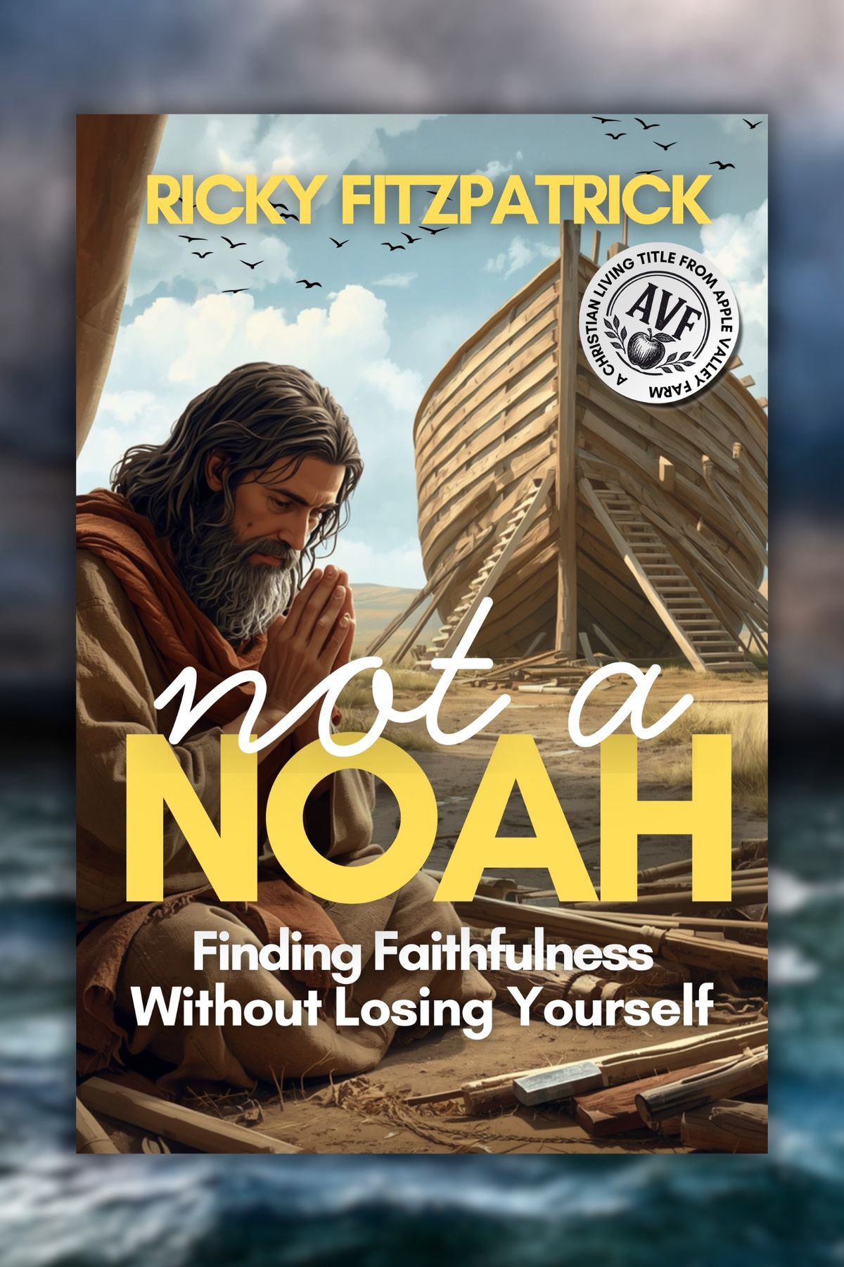Not A Noah: Finding Faithfulness Without Losing Yourself (Downloadable Ebook)