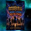 The Impossible Physics Club: Warp Storm Rising - Paperback Book