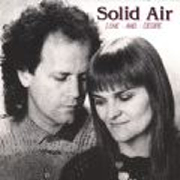 Love and Desire, Solid Air, 1992
