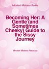 E- BOOK - BECOMING HER: A Gentle ( and sometimes cheeky) Guide to the Sissy Journey