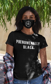 PHENOMENALLY BLACK Tee