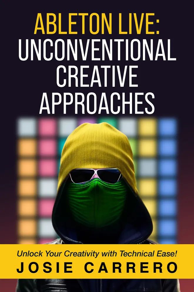 Ableton Live Unconventional Creative Approaches Unlock Your Creativity With Technical Ease! - PDF