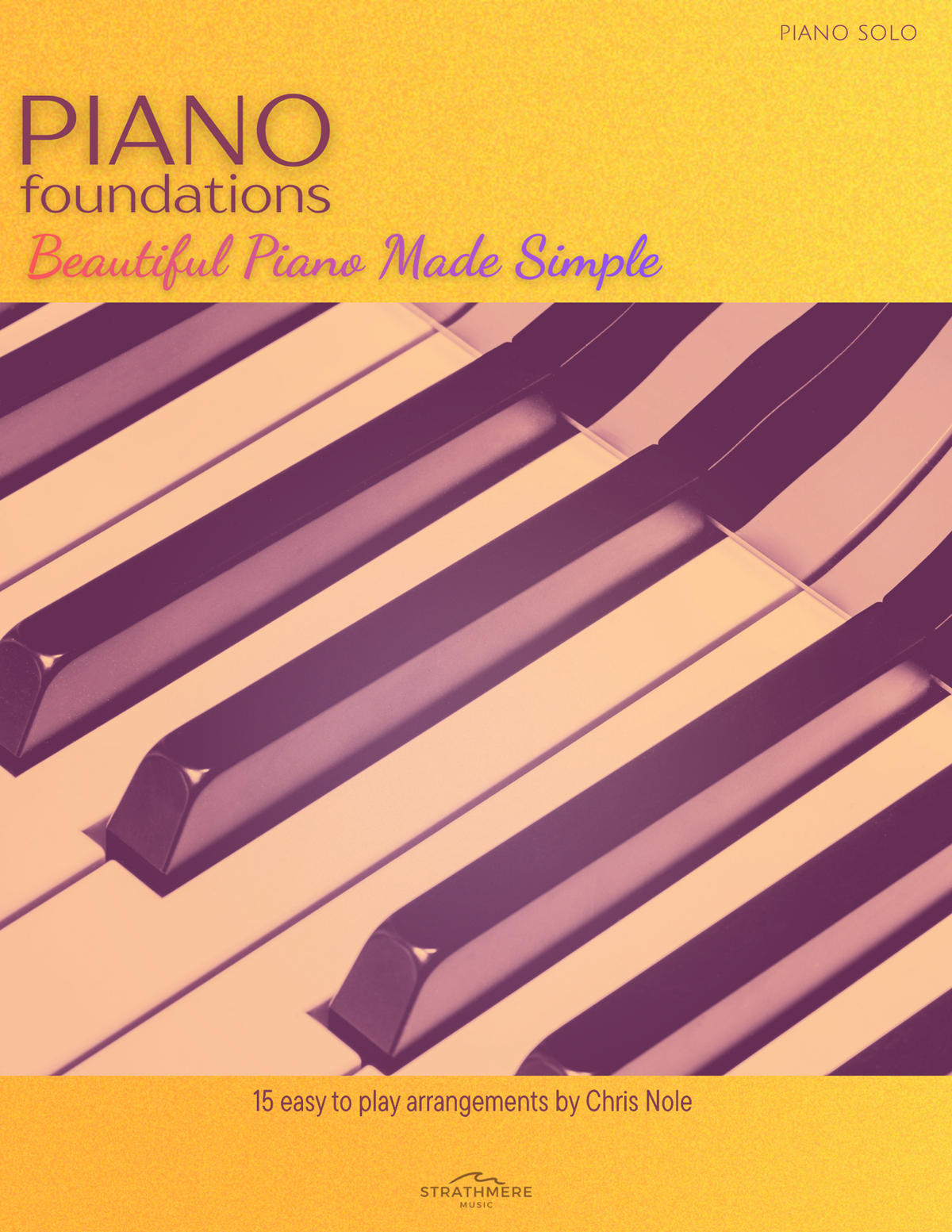 Piano Foundations ~ Beautiful Piano Made Simple Songbook (PDF & MP3s download)