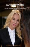E - BOOK - "Ears Forward: The Art of Horse Sense and Intentional Living" A Stable Guide to an Unstable World