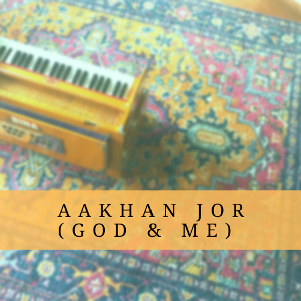 Aakhan Jor (God & Me)