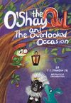 O'Shay The Owl And The Overlooked Occasion (Book 4 of 4)