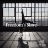 Freedom's Slave – Lyrics & Chords