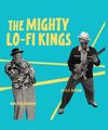 The Mighty Lo-Fi Kings - Vinyl - 45