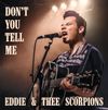 Dont you tell me - Eddie and Thee Scorpions