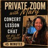 One-on-One Zoom with Mary — Concert, Lesson or Chat