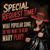Special Request — Choose a Song for Mary to Cover