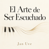 El Arte de Ser Escuchado